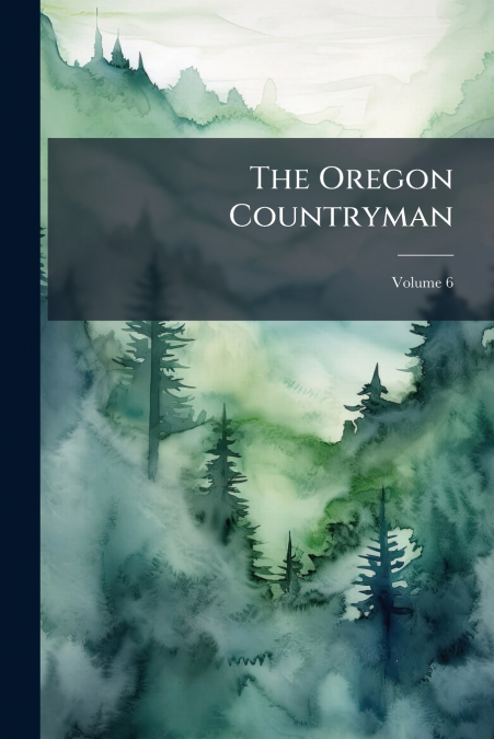 The Oregon Countryman; Volume 6