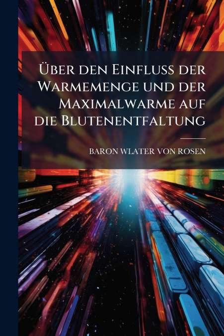 Über den Einfluss der Warmemenge und der Maximalwarme auf die Blutenentfaltung
