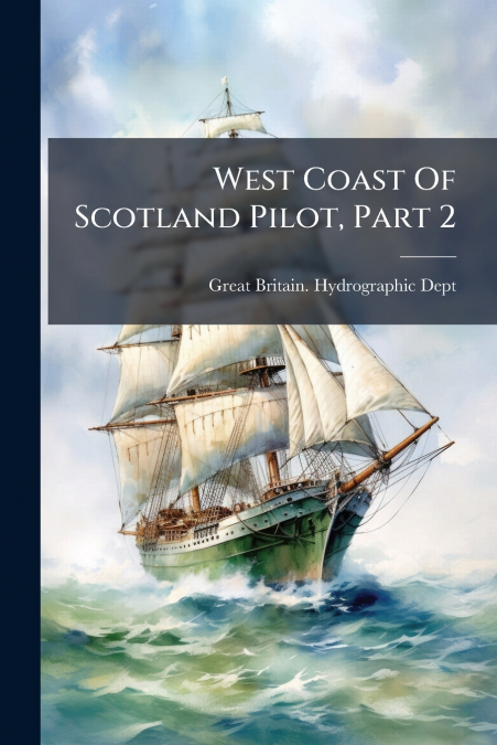 West Coast Of Scotland Pilot, Part 2