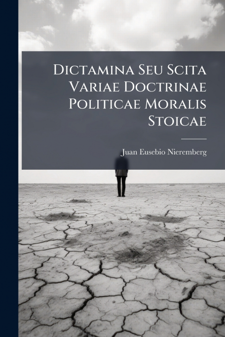 Dictamina Seu Scita Variae Doctrinae Politicae Moralis Stoicae