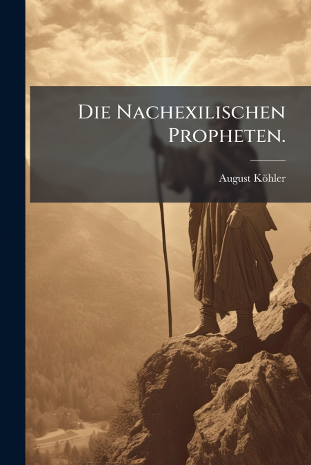 Die Nachexilischen Propheten.