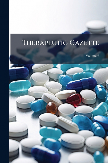 Therapeutic Gazette; Volume 6