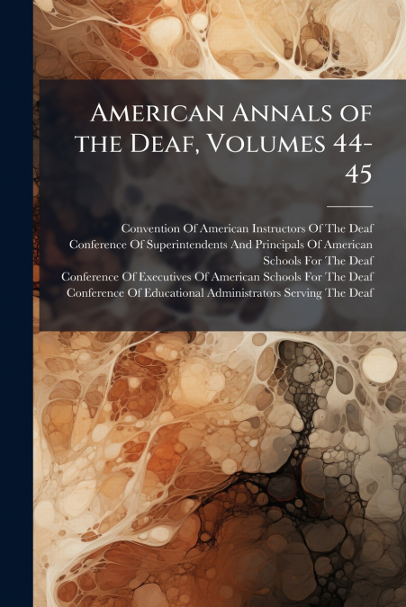 American Annals of the Deaf, Volumes 44-45