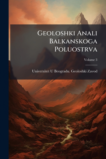 Geoloshki Anali Balkanskoga Poluostrva; Volume 3
