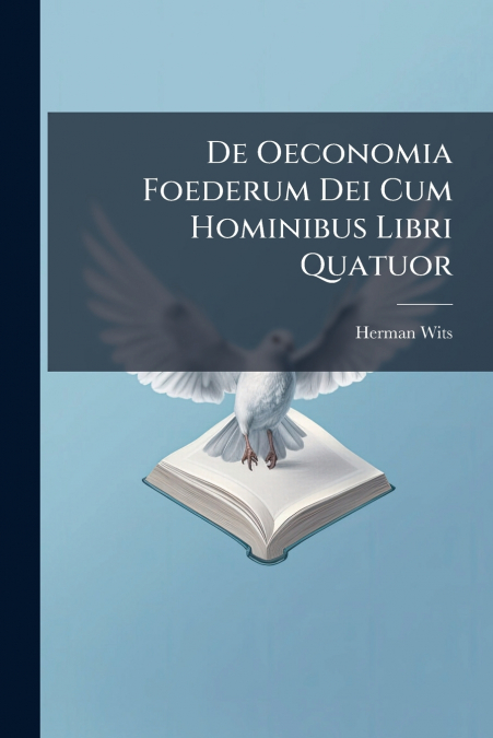 De Oeconomia Foederum Dei Cum Hominibus Libri Quatuor