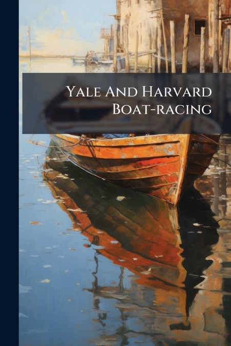 Yale And Harvard Boat-racing
