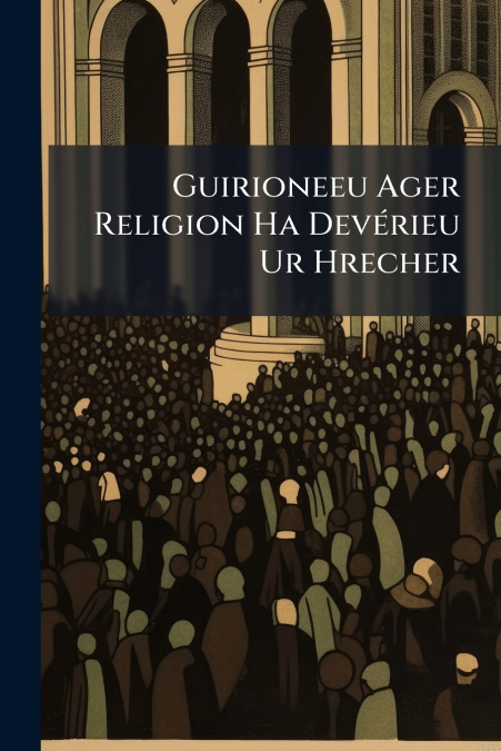 Guirioneeu Ager Religion Ha Devérieu Ur Hrecher