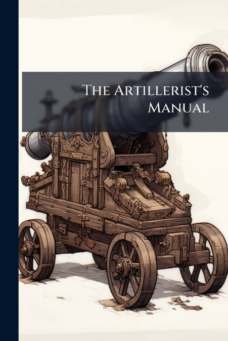 The Artillerist’s Manual