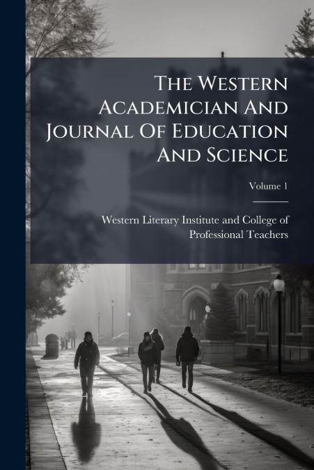 The Western Academician And Journal Of Education And Science; Volume 1