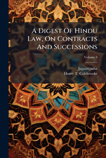 A Digest Of Hindu Law, On Contracts And Successions; Volume 3