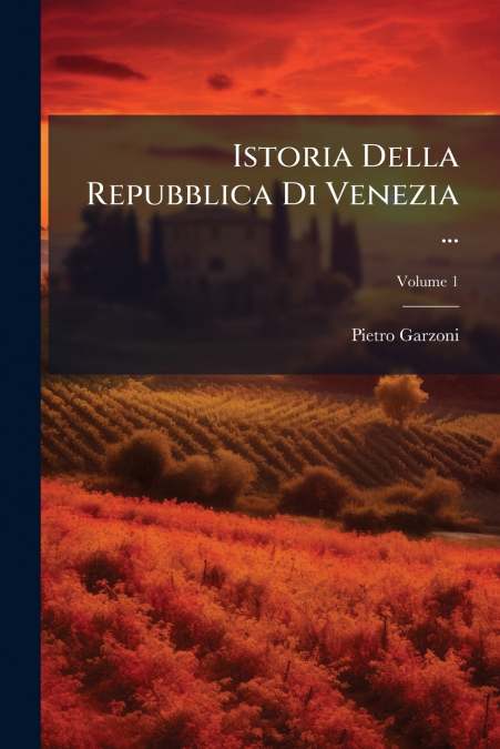 Istoria Della Repubblica Di Venezia ...; Volume 1