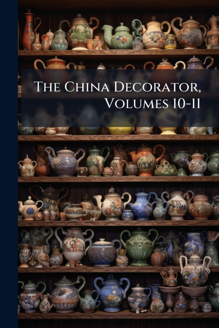 The China Decorator, Volumes 10-11