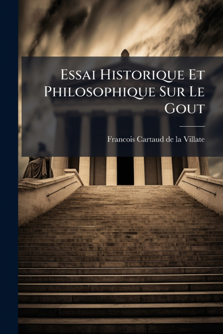 Essai Historique Et Philosophique Sur Le Gout