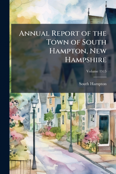 Annual Report of the Town of South Hampton, New Hampshire; Volume 1915