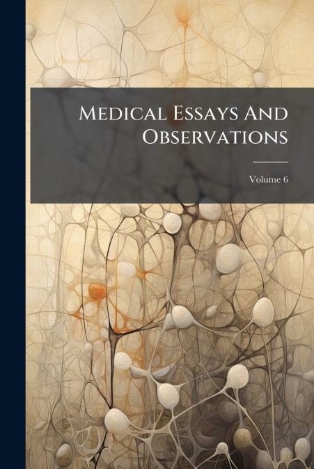 Medical Essays And Observations; Volume 6