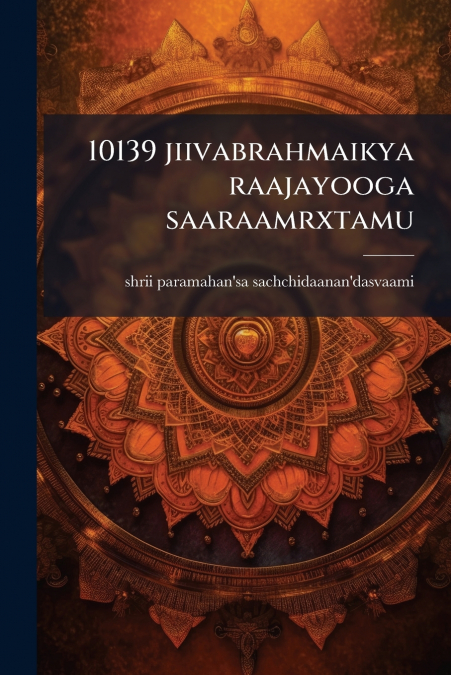 10139 jiivabrahmaikya raajayooga saaraamrxtamu
