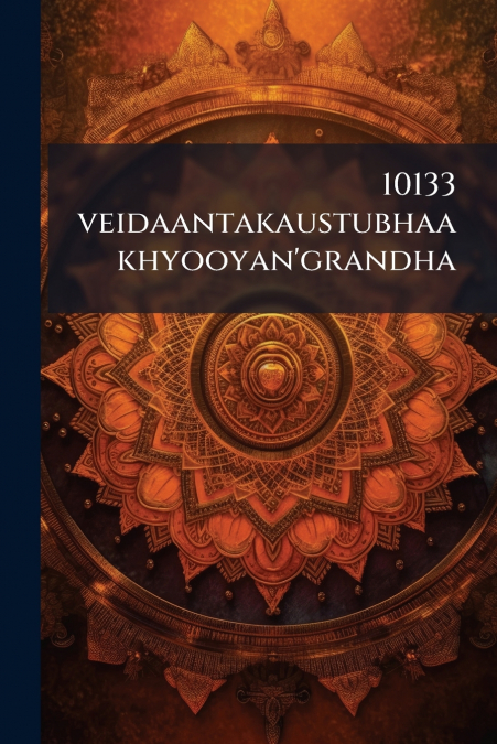 10133 veidaantakaustubhaakhyooyan’grandha