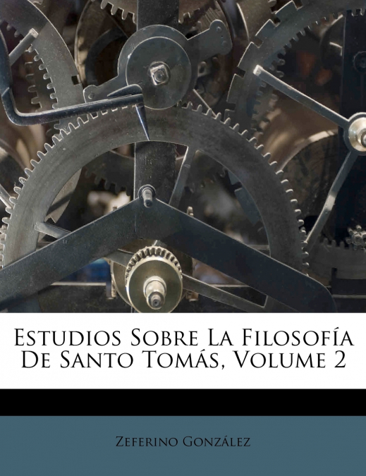 Estudios Sobre La Filosofía De Santo Tomás, Volume 2