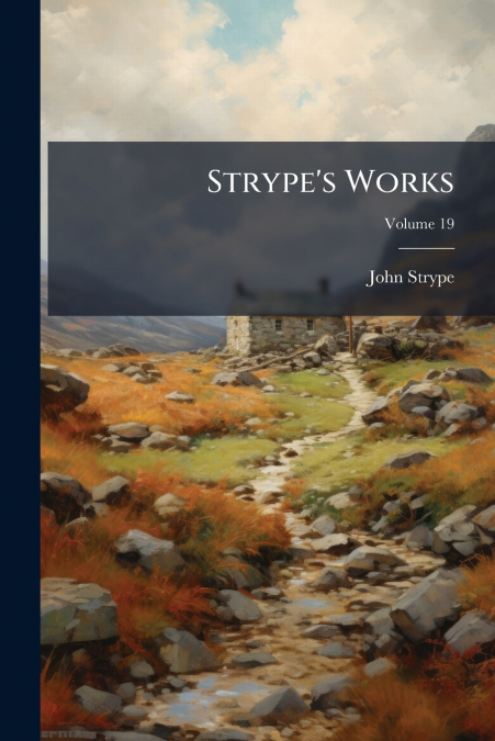 Strype’s Works; Volume 19