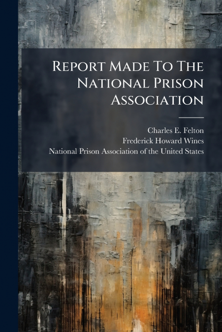 Report Made To The National Prison Association