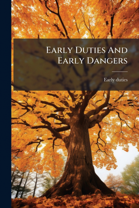 Early Duties And Early Dangers