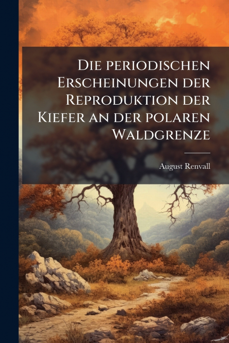 Die periodischen Erscheinungen der Reproduktion der Kiefer an der polaren Waldgrenze