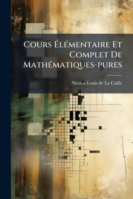 Cours Élémentaire Et Complet De Mathématiques-pures