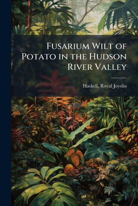 Fusarium Wilt of Potato in the Hudson River Valley