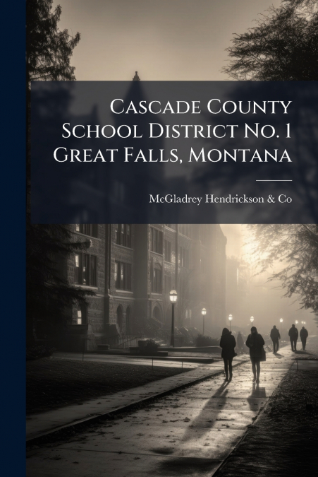 Cascade County School District No. 1 Great Falls, Montana