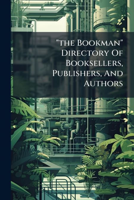 'the Bookman' Directory Of Booksellers, Publishers, And Authors