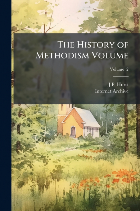 The History of Methodism Volume; Volume  2