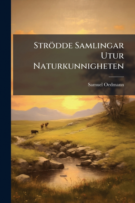 Strödde Samlingar Utur Naturkunnigheten