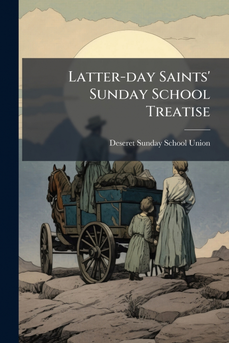Latter-day Saints’ Sunday School Treatise