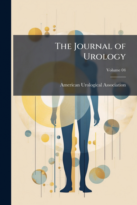 The Journal of Urology; Volume 04