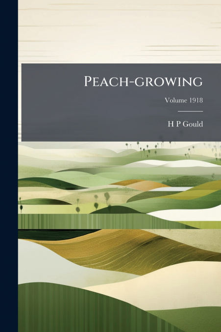 Peach-growing; Volume 1918