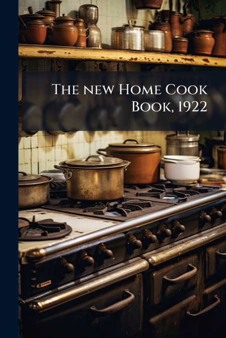 The new Home Cook Book, 1922
