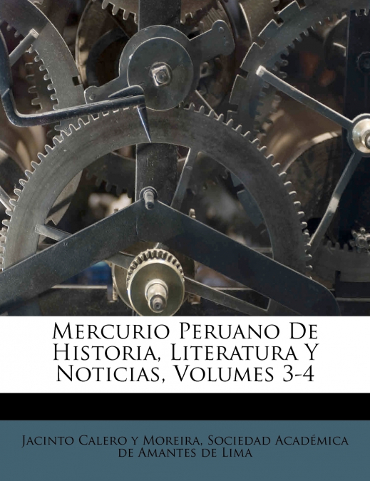 Mercurio Peruano De Historia, Literatura Y Noticias, Volumes 3-4