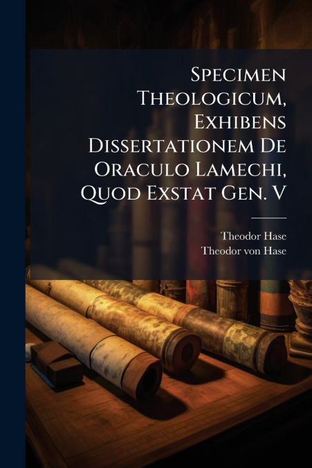 Specimen Theologicum, Exhibens Dissertationem De Oraculo Lamechi, Quod Exstat Gen. V