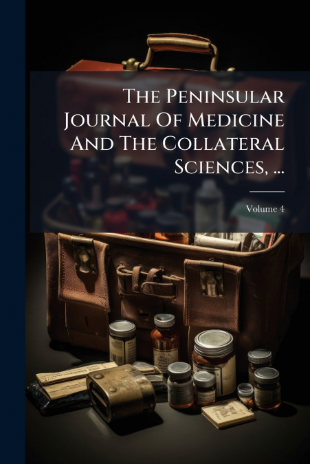 The Peninsular Journal Of Medicine And The Collateral Sciences, ...