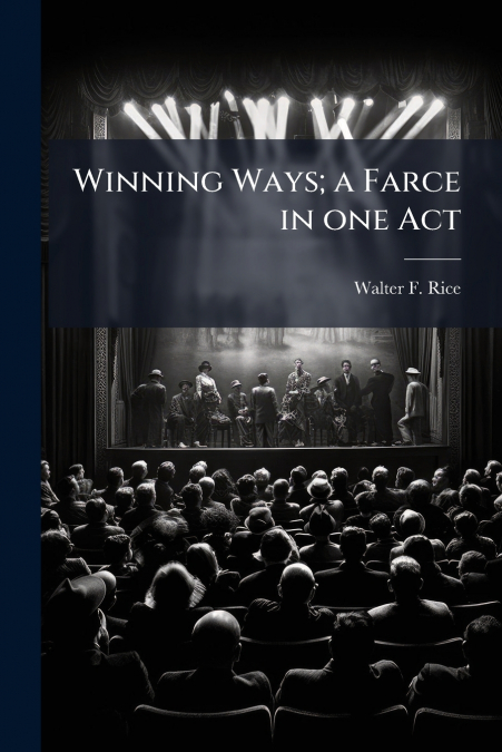 Winning Ways; a Farce in one Act
