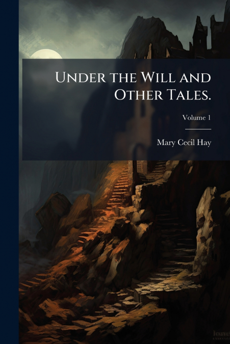 Under the Will and Other Tales.