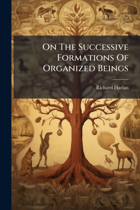 On The Successive Formations Of Organized Beings