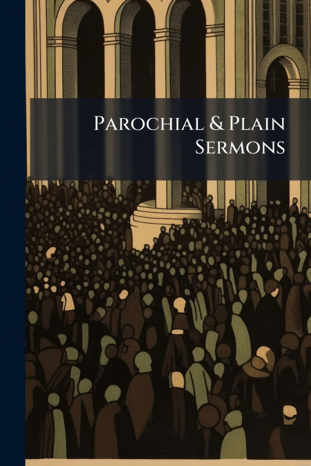 Parochial & Plain Sermons