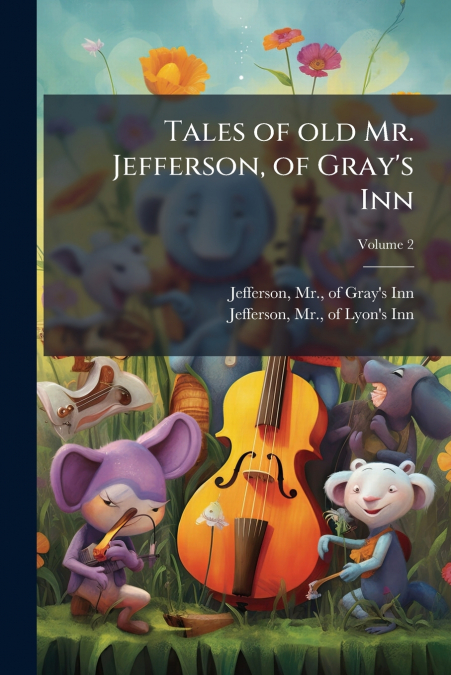Tales of old Mr. Jefferson, of Gray’s Inn; Volume 2