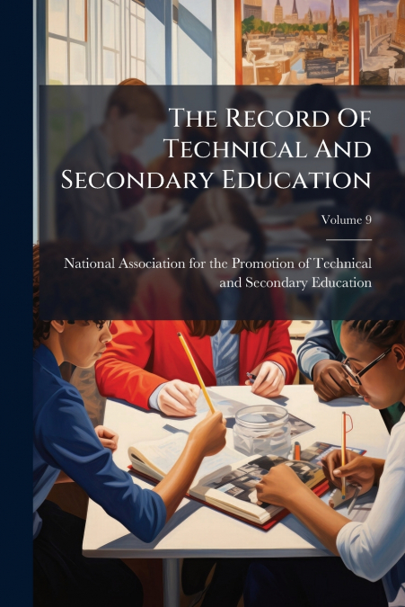The Record Of Technical And Secondary Education; Volume 9