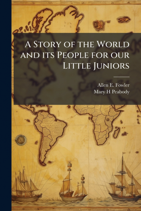 A Story of the World and its People for our Little Juniors