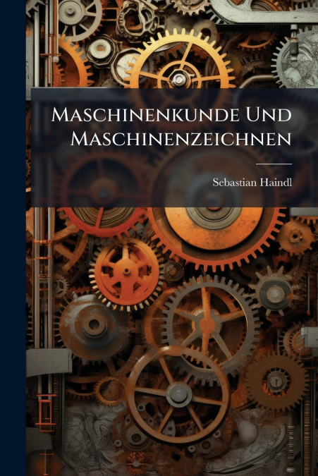 Maschinenkunde Und Maschinenzeichnen