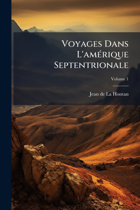 Voyages Dans L’amérique Septentrionale; Volume 1