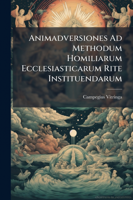 Animadversiones Ad Methodum Homiliarum Ecclesiasticarum Rite Instituendarum
