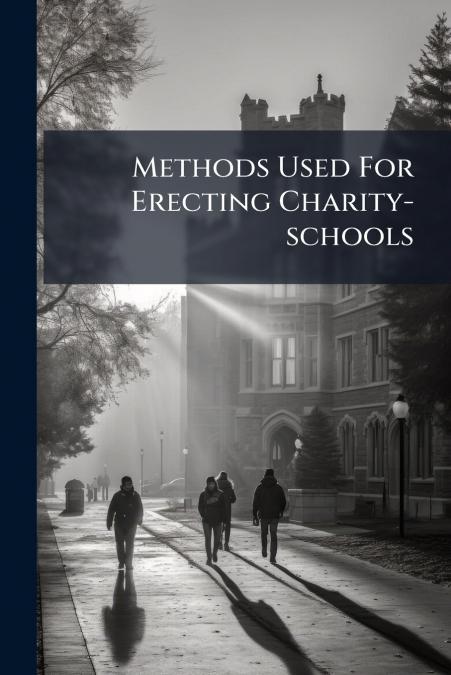 Methods Used For Erecting Charity-schools